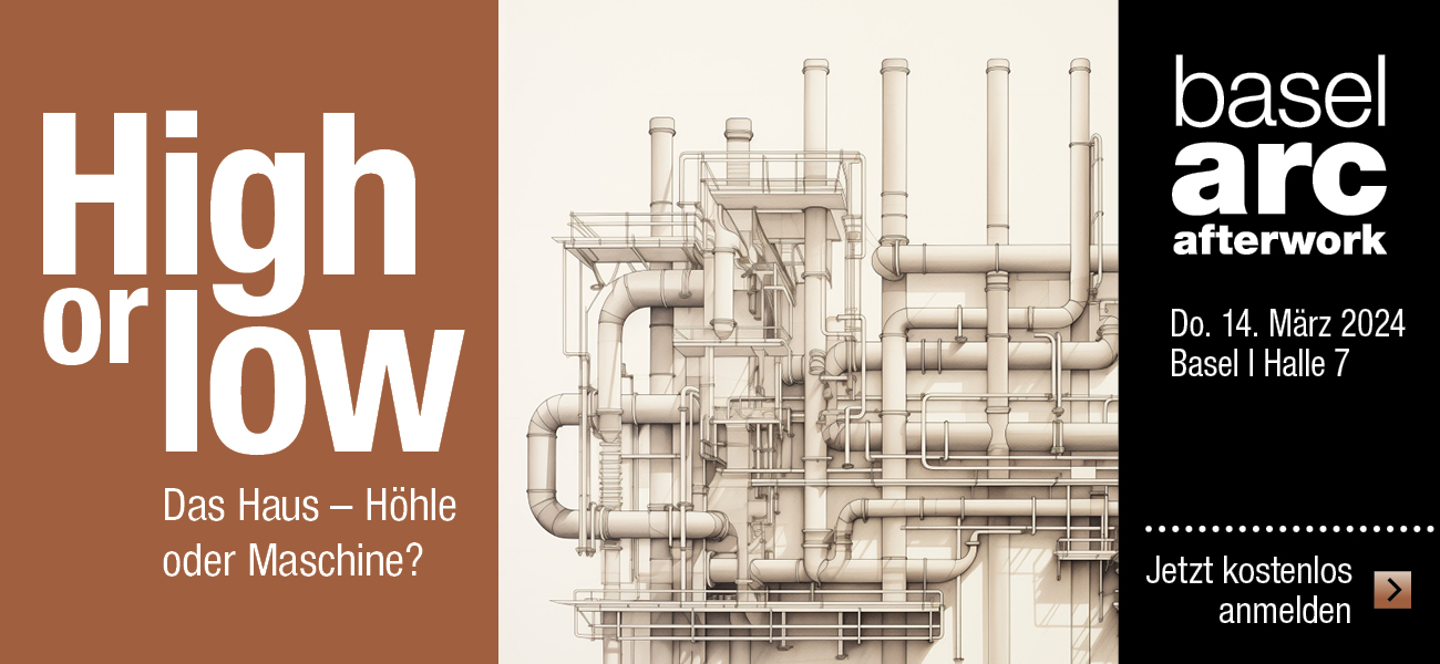 High or low Das Haus - Höhle oder Maschine? Arc Afterwork 14. März 2024 Basel 